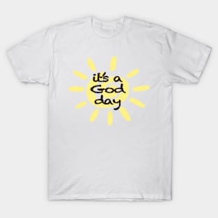 It’s a God day! T-Shirt